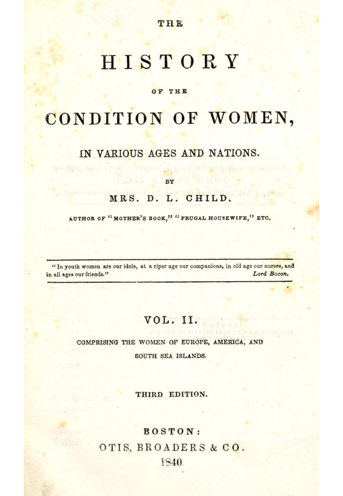 Історія становища жінок у різні епохи та нації (том 2 з 2): $b Охоплює жінок Європи, Америки та островів Південного моря
