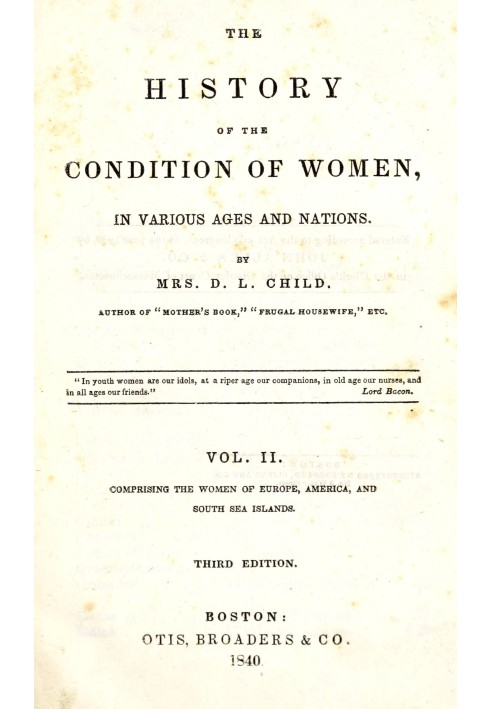 Історія становища жінок у різні епохи та нації (том 2 з 2): $b Охоплює жінок Європи, Америки та островів Південного моря