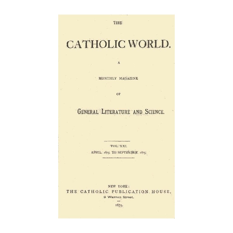 The Catholic World, Vol....