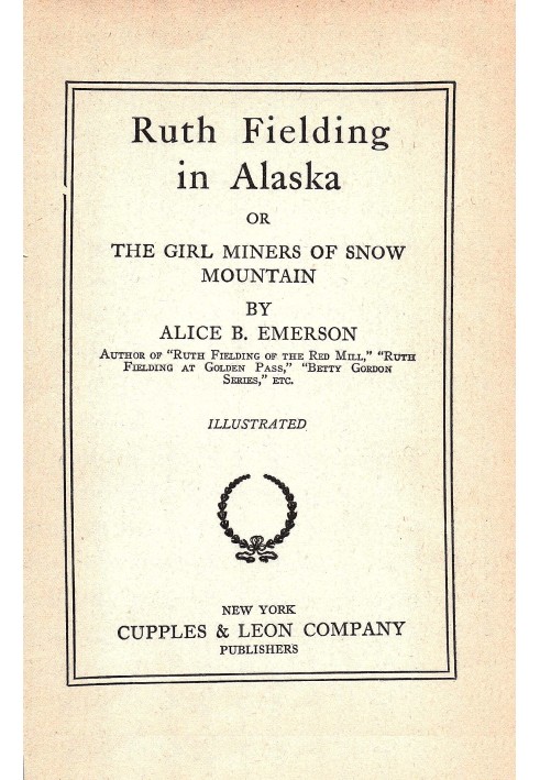 Ruth Fielding in Alaska : $b or, The girl miners of snow mountain