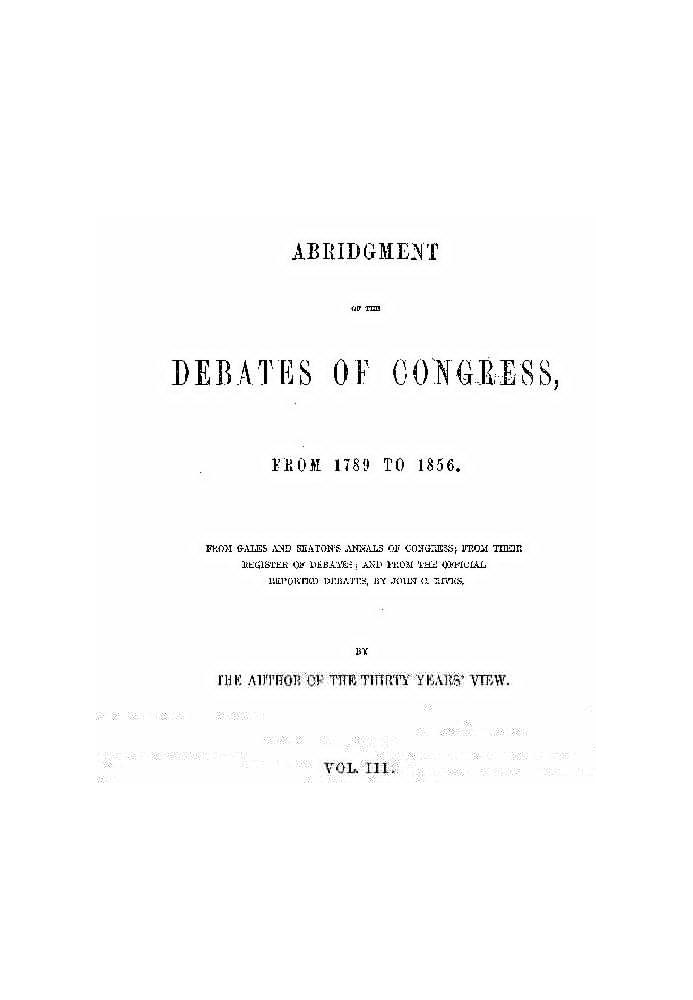 Сокращение дебатов Конгресса с 1789 по 1856 год, Vol. 3 (из 16)