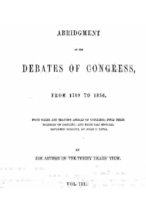 Сокращение дебатов Конгресса с 1789 по 1856 год, Vol. 3 (из 16)