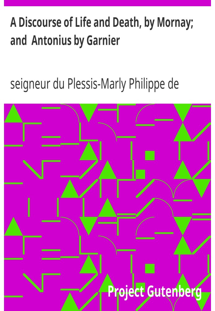 «Рассуждение о жизни и смерти» Морнея; и Антониус от Гарнье
