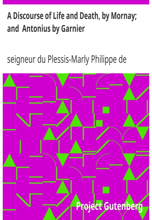 «Рассуждение о жизни и смерти» Морнея; и Антониус от Гарнье