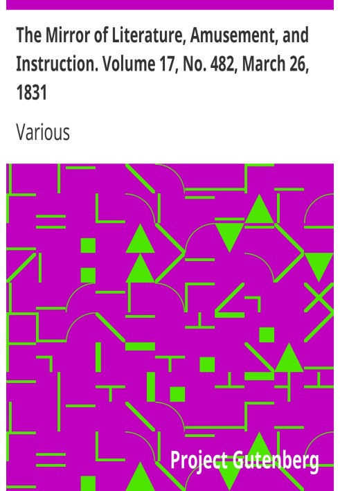 The Mirror of Literature, Amusement, and Instruction. Volume 17, No. 482, March 26, 1831