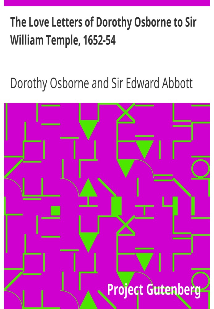 Любовные письма Дороти Осборн сэру Уильяму Темплу, 1652–1654 гг.