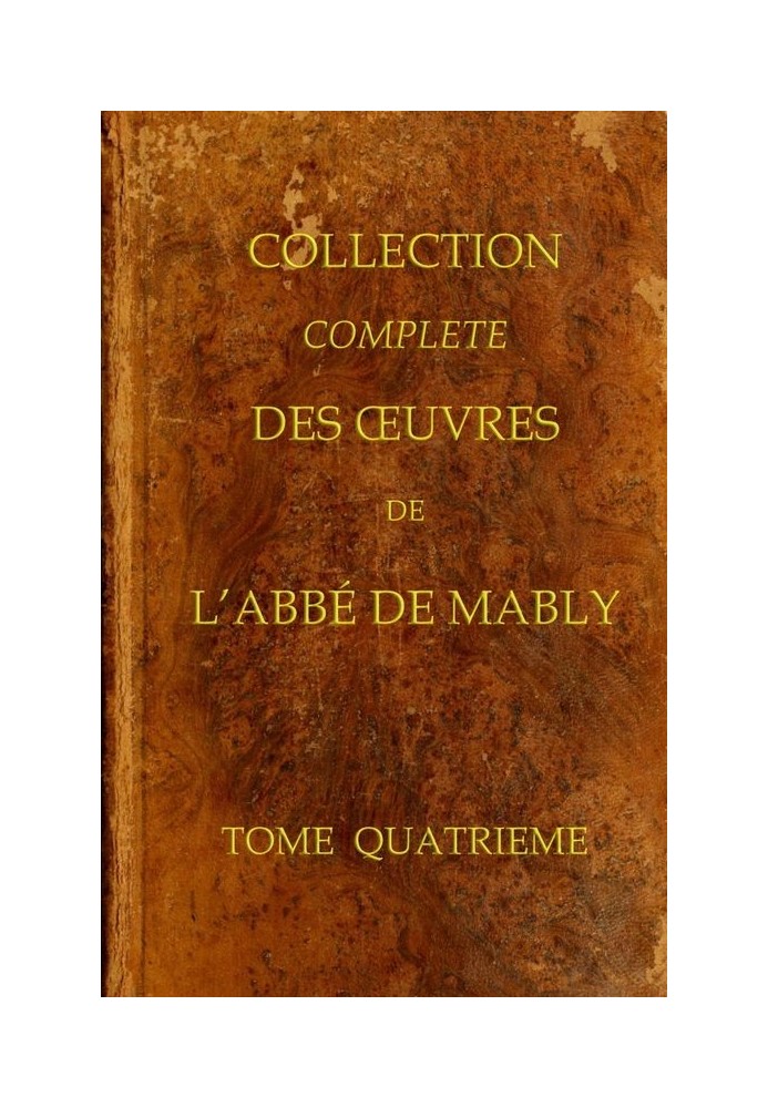 Complete collection of the works of the Abbot of Mably, Volume 4 (of 15)