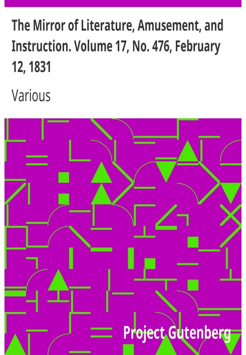 The Mirror of Literature, Amusement, and Instruction. Volume 17, No. 476, February 12, 1831