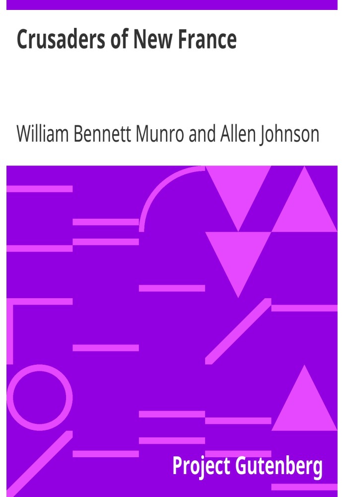Crusaders of New France A Chronicle of the Fleur-de-Lis in the Wilderness Chronicles of America, Volume 4