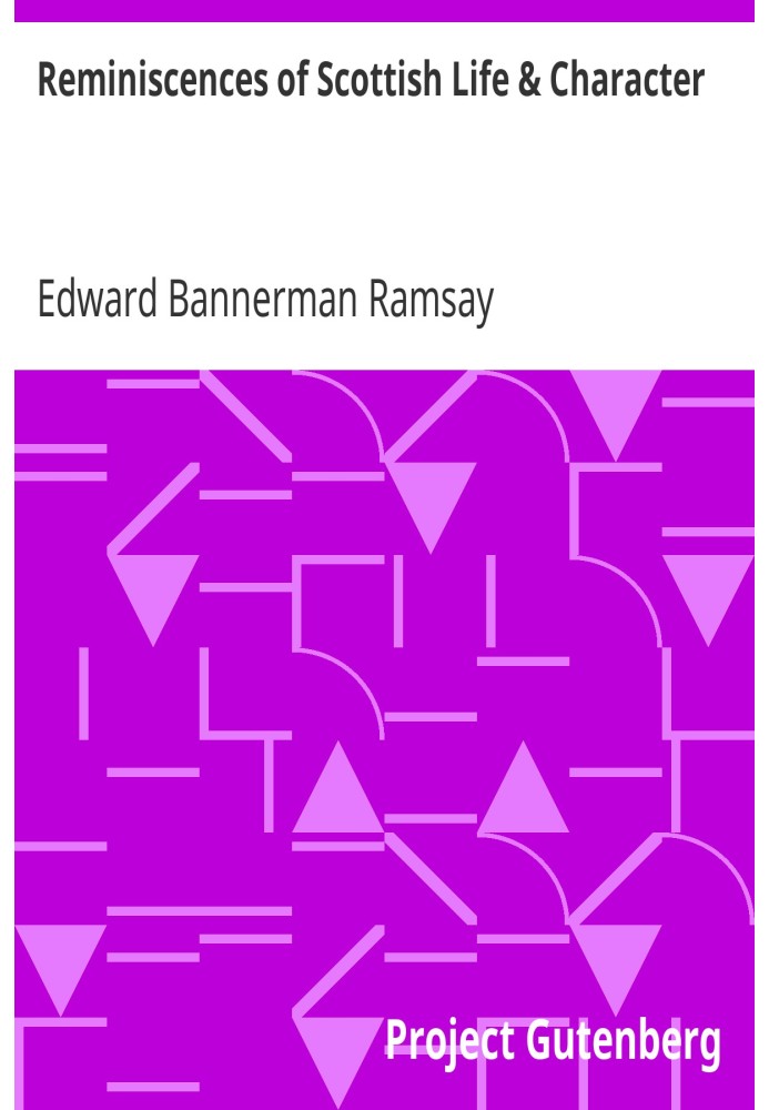 Reminiscences of Scottish Life & Character And a Memoir of Dean Ramsay by Cosmo Innes