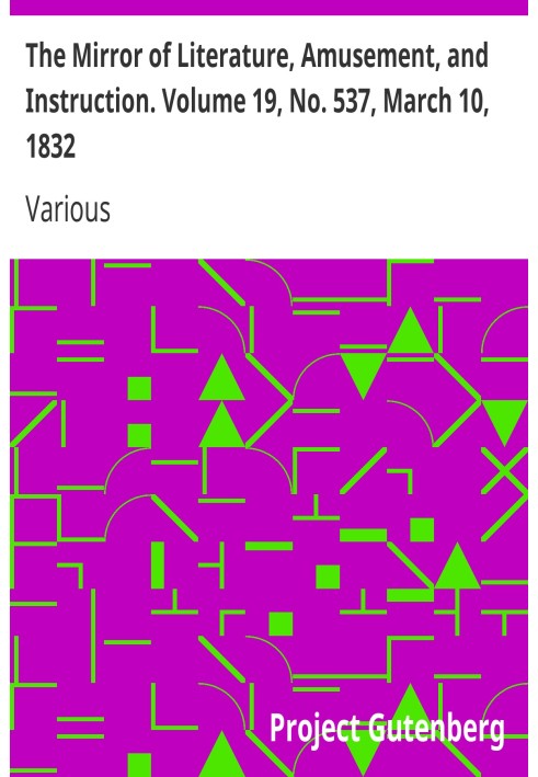 The Mirror of Literature, Amusement, and Instruction. Volume 19, No. 537, March 10, 1832