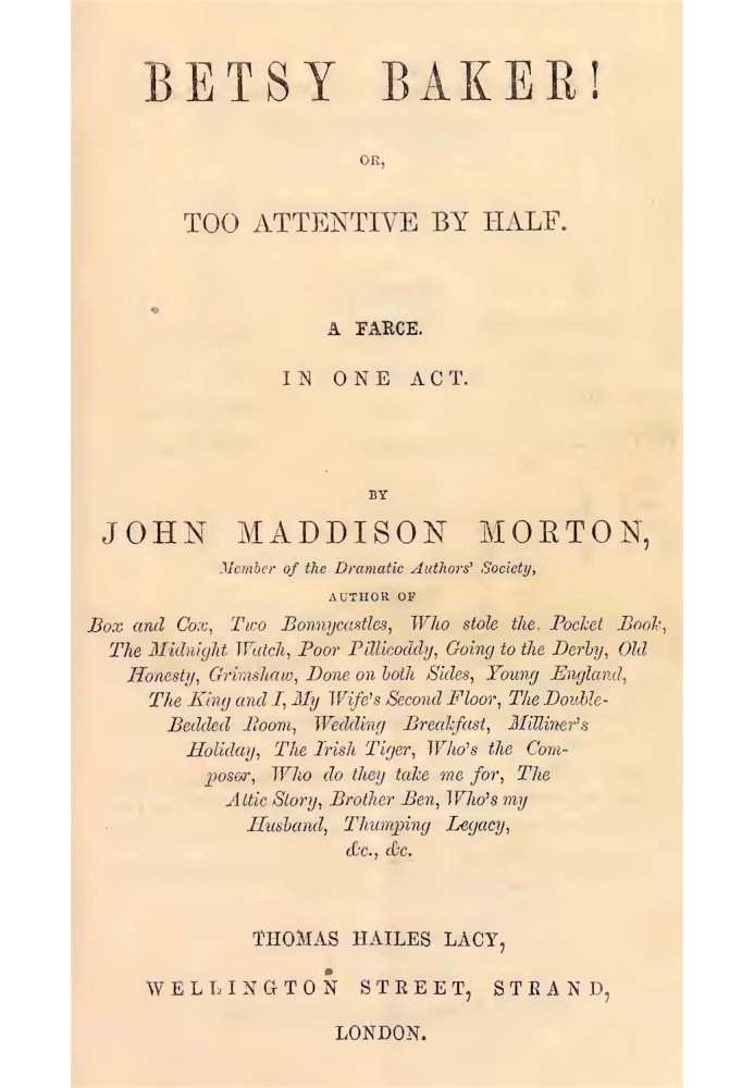 Betsy Baker! or, Too Attentive by Half; A Farce, in One Act
