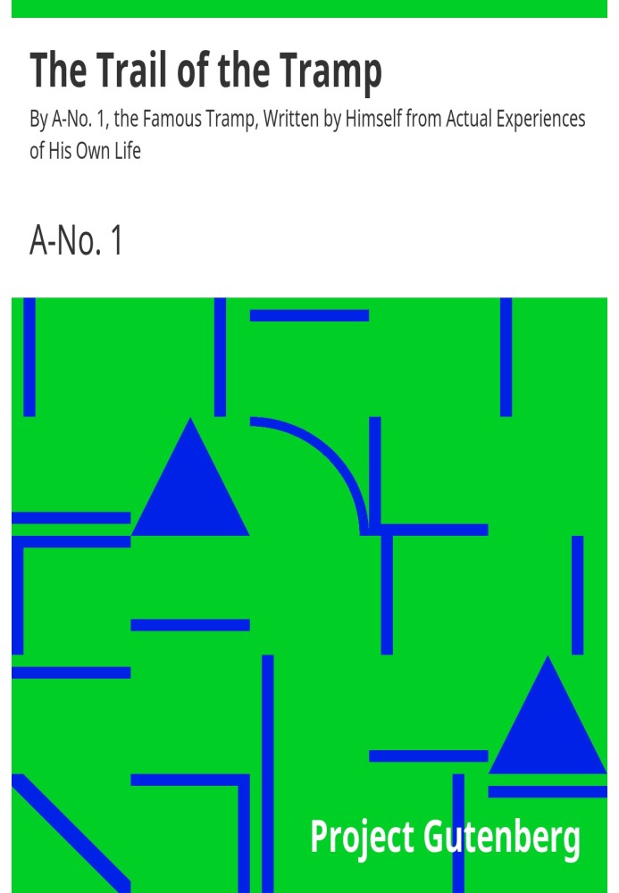 След бродяги Автор: A-No. 1, Знаменитый бродяга, написанный им самим на основе реального опыта его собственной жизни.