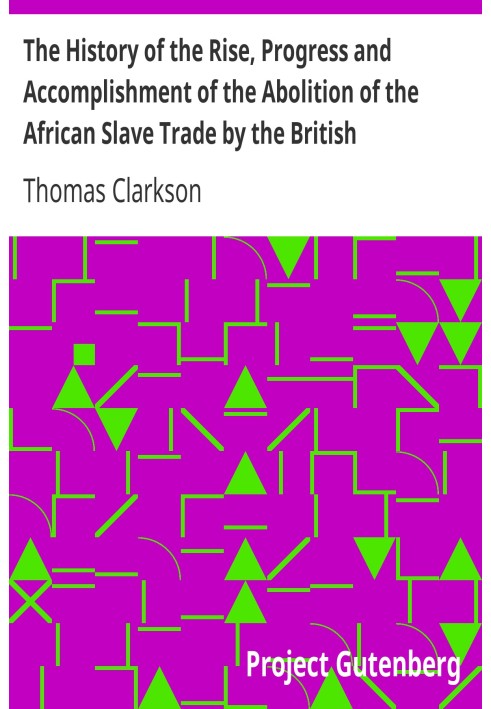 The History of the Rise, Progress and Accomplishment of the Abolition of the African Slave Trade by the British Parliament (1808